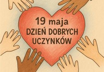 19 MAJA – DZIEŃ DOBRYCH UCZYNKÓW ❤️